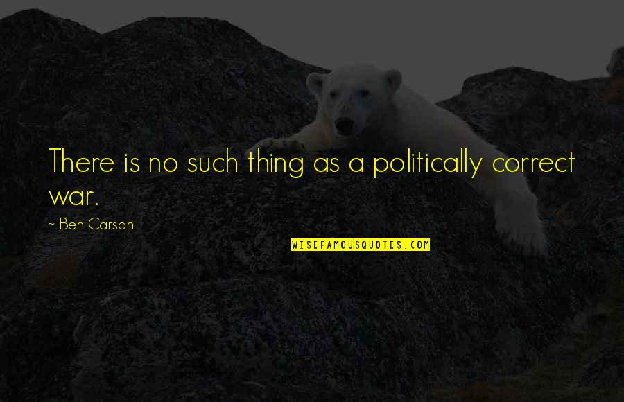 Esrasmo Quotes By Ben Carson: There is no such thing as a politically Esrasmo Quotes By Ben Carson: There is no such thing as a politically