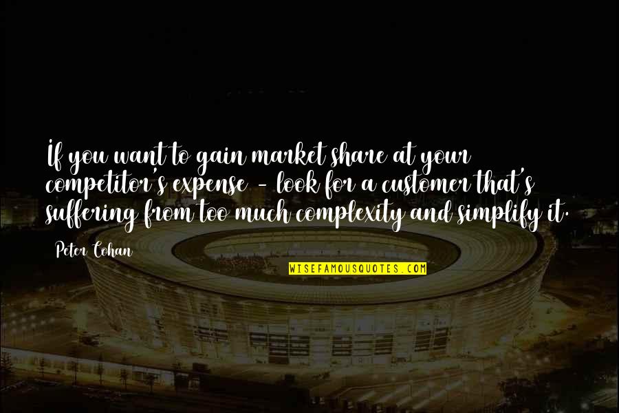 Esrefoglu Rumi Siirleri Quotes By Peter Cohan: If you want to gain market share at
