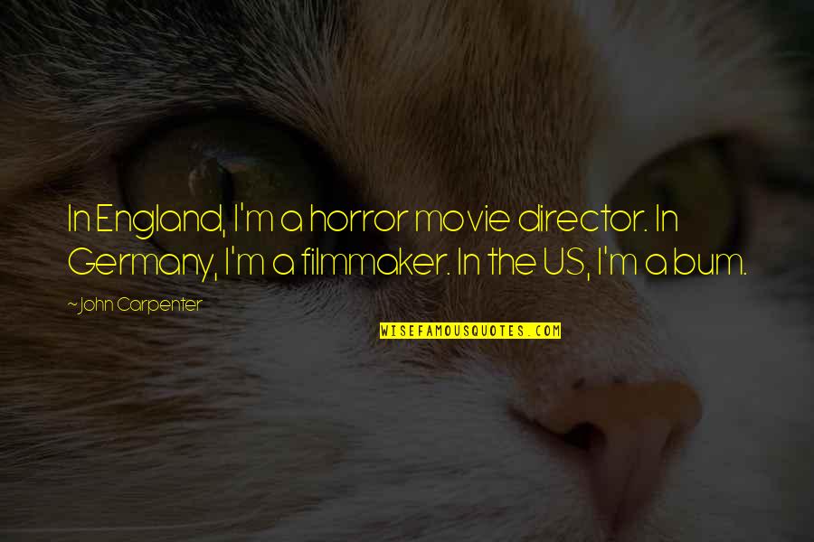 Esrey Sprint Quotes By John Carpenter: In England, I'm a horror movie director. In Esrey Sprint Quotes By John Carpenter: In England, I'm a horror movie director. In
