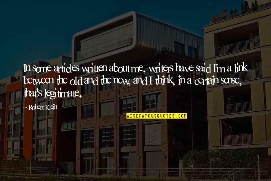 Essaim Dabeilles Quotes By Robert Klein: In some articles written about me, writers have Essaim Dabeilles Quotes By Robert Klein: In some articles written about me, writers have
