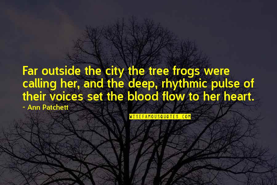 Essaim De Guepes Quotes By Ann Patchett: Far outside the city the tree frogs were