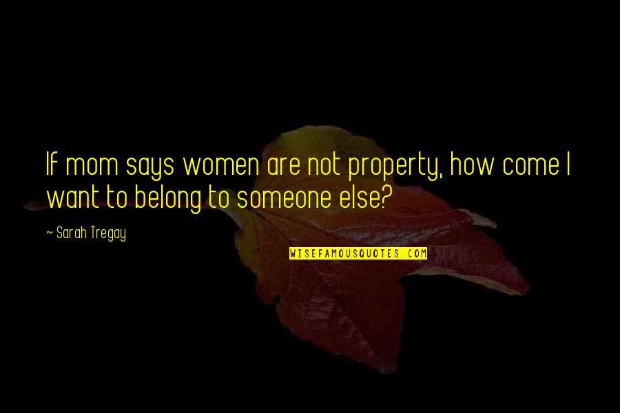 Essalud Quotes By Sarah Tregay: If mom says women are not property, how