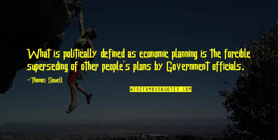 Essasura Quotes By Thomas Sowell: What is politically defined as economic planning is