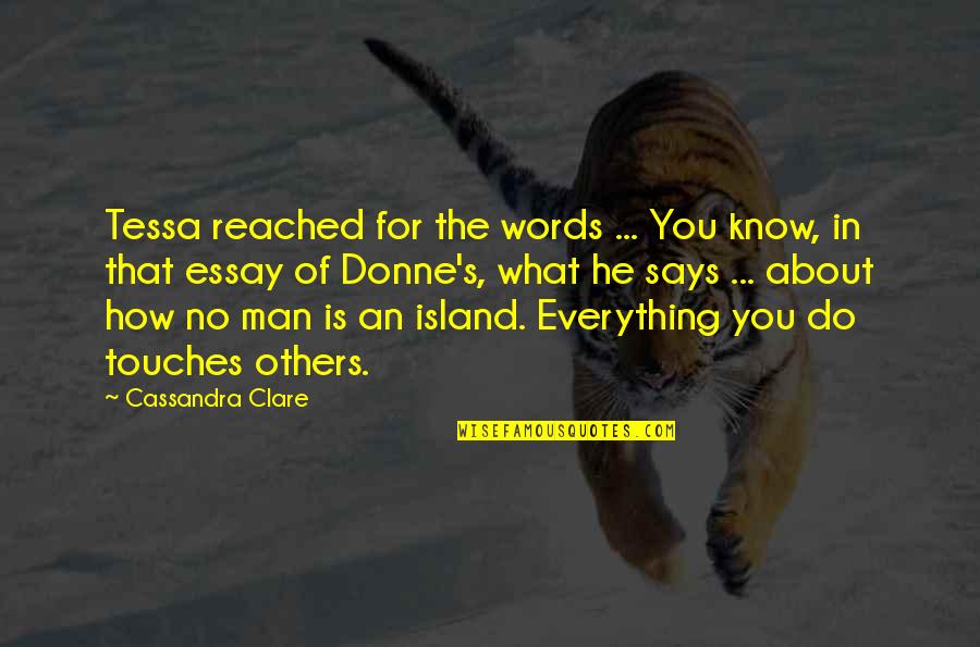 Essay On Man Quotes By Cassandra Clare: Tessa reached for the words ... You know,