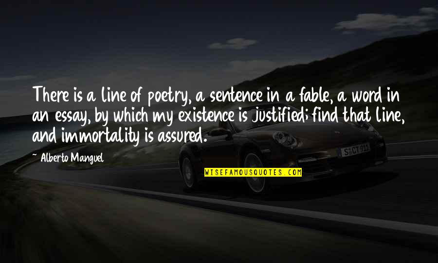 Essay Quotes By Alberto Manguel: There is a line of poetry, a sentence