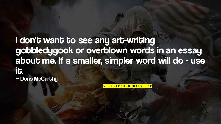 Essay Quotes By Doris McCarthy: I don't want to see any art-writing gobbledygook