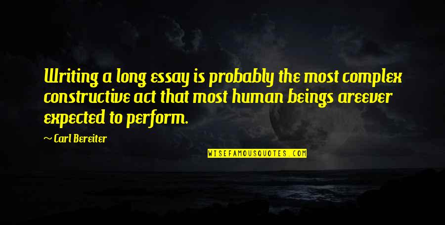 Essay Writing And Quotes By Carl Bereiter: Writing a long essay is probably the most