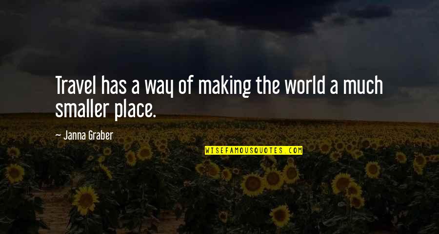 Essay Writing And Quotes By Janna Graber: Travel has a way of making the world