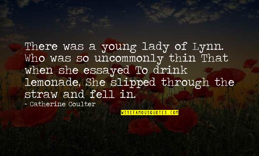 Essayed Quotes By Catherine Coulter: There was a young lady of Lynn. Who