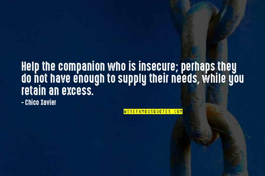 Essayist Lamb Quotes By Chico Xavier: Help the companion who is insecure; perhaps they