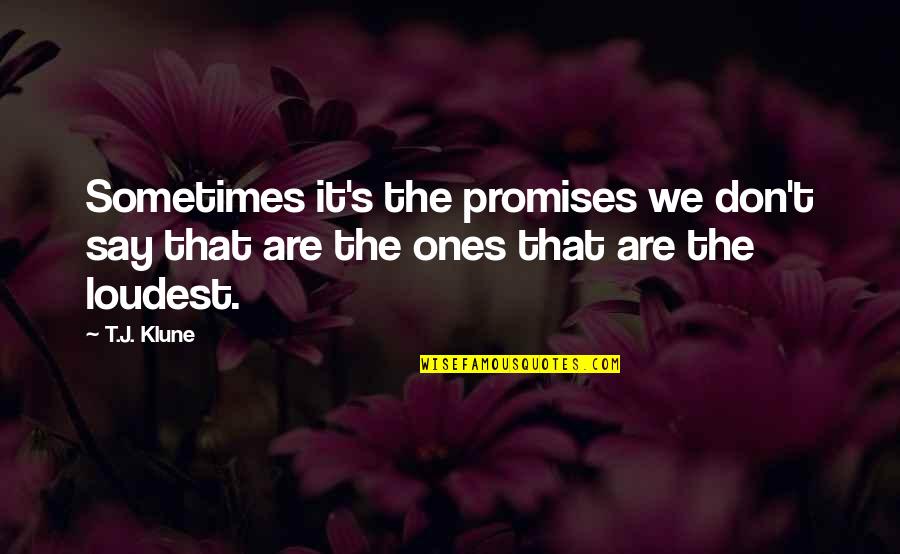 Essayist Pronunciation Quotes By T.J. Klune: Sometimes it's the promises we don't say that