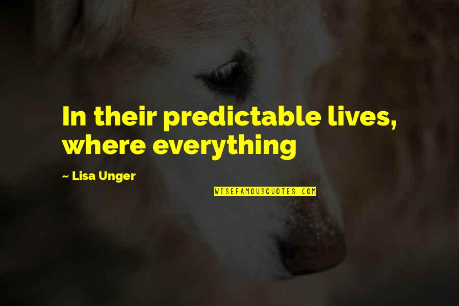 Essayist Susan Quotes By Lisa Unger: In their predictable lives, where everything