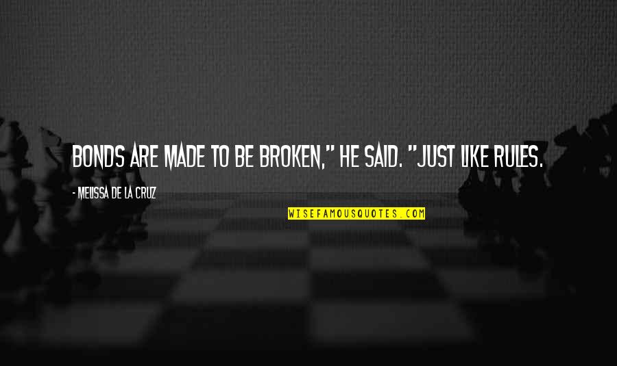 Essayists Pen Name Quotes By Melissa De La Cruz: Bonds are made to be broken," he said. Essayists Pen Name Quotes By Melissa De La Cruz: Bonds are made to be broken," he said.