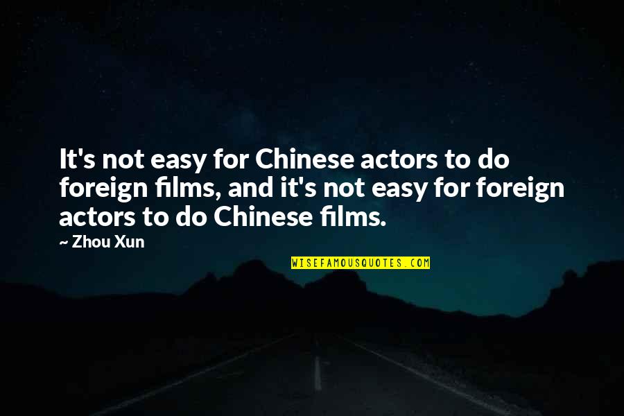 Essays And Aphorisms Quotes By Zhou Xun: It's not easy for Chinese actors to do