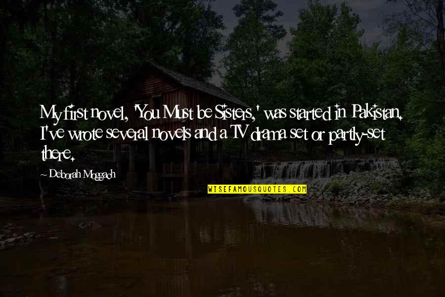 Essays And Fictions Quotes By Deborah Moggach: My first novel, 'You Must be Sisters,' was Essays And Fictions Quotes By Deborah Moggach: My first novel, 'You Must be Sisters,' was