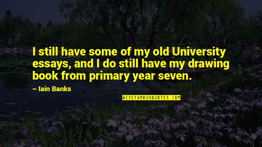 Essays On Quotes By Iain Banks: I still have some of my old University