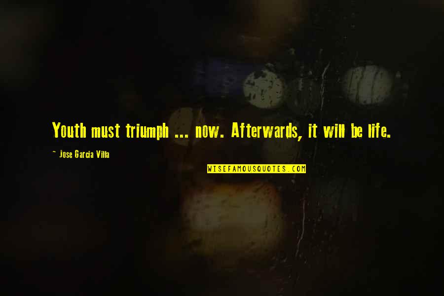 Essays Quotes By Jose Garcia Villa: Youth must triumph ... now. Afterwards, it will Essays Quotes By Jose Garcia Villa: Youth must triumph ... now. Afterwards, it will