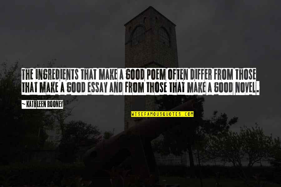 Essays Quotes By Kathleen Rooney: The ingredients that make a good poem often Essays Quotes By Kathleen Rooney: The ingredients that make a good poem often