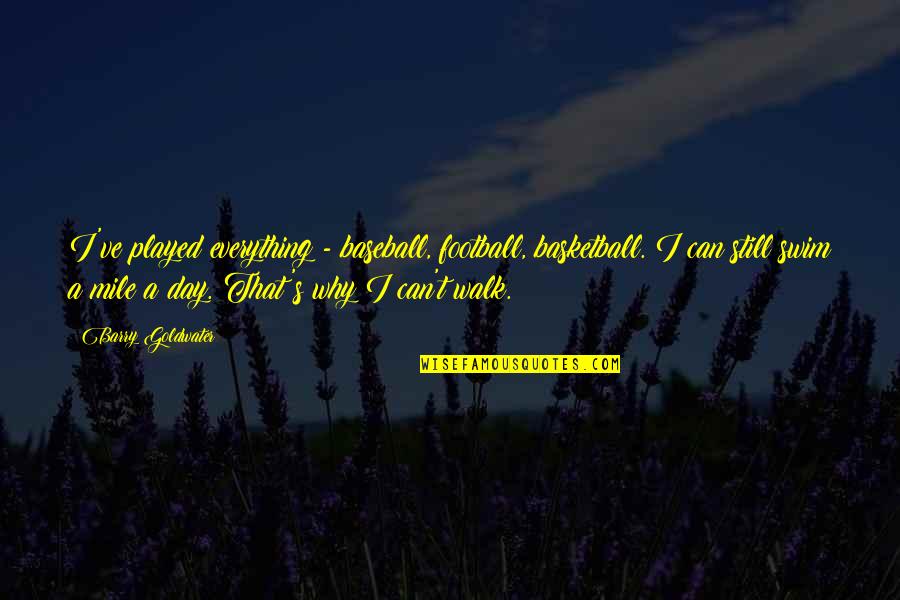 Esseesse Logo Quotes By Barry Goldwater: I've played everything - baseball, football, basketball. I Esseesse Logo Quotes By Barry Goldwater: I've played everything - baseball, football, basketball. I