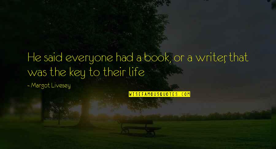 Essell Hoenshell Watson Quotes By Margot Livesey: He said everyone had a book, or a