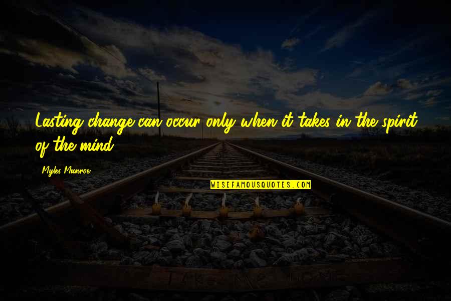 Essell Hoenshell Watson Quotes By Myles Munroe: Lasting change can occur only when it takes