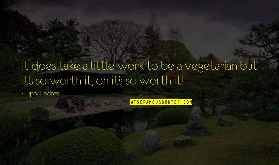 Esselstyn Quotes By Tippi Hedren: It does take a little work to be Esselstyn Quotes By Tippi Hedren: It does take a little work to be
