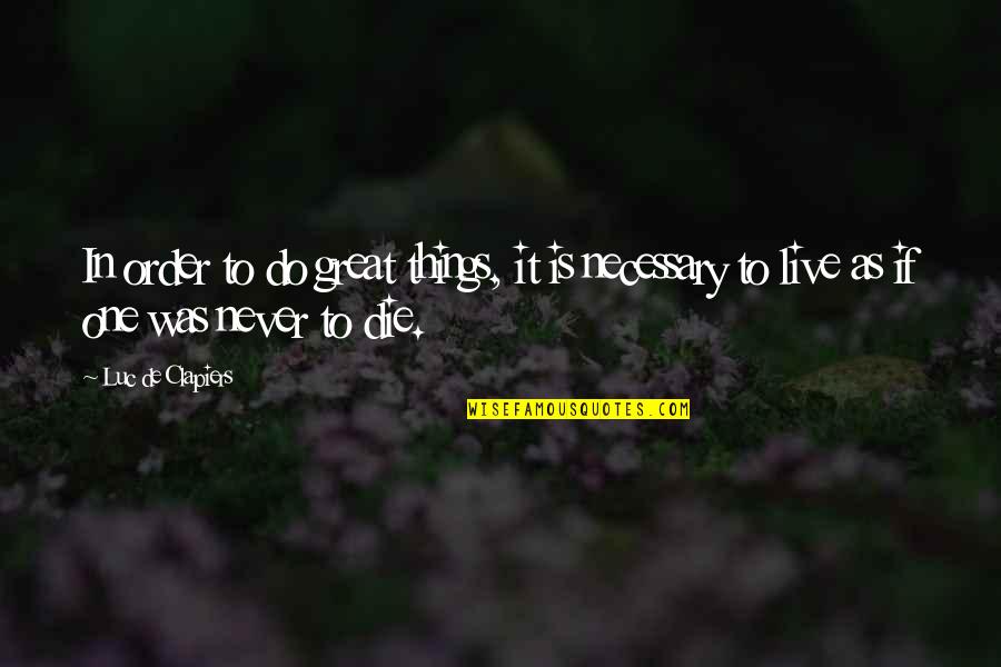 Essenburg Weebly Quotes By Luc De Clapiers: In order to do great things, it is