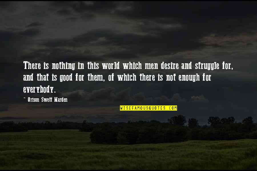 Essence Atkins Quotes By Orison Swett Marden: There is nothing in this world which men Essence Atkins Quotes By Orison Swett Marden: There is nothing in this world which men