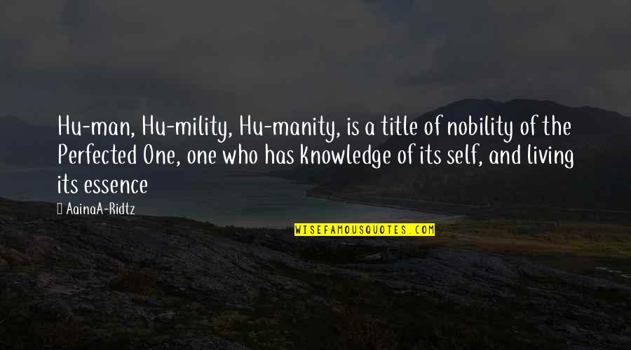 Essence Of A Man Quotes By AainaA-Ridtz: Hu-man, Hu-mility, Hu-manity, is a title of nobility Essence Of A Man Quotes By AainaA-Ridtz: Hu-man, Hu-mility, Hu-manity, is a title of nobility
