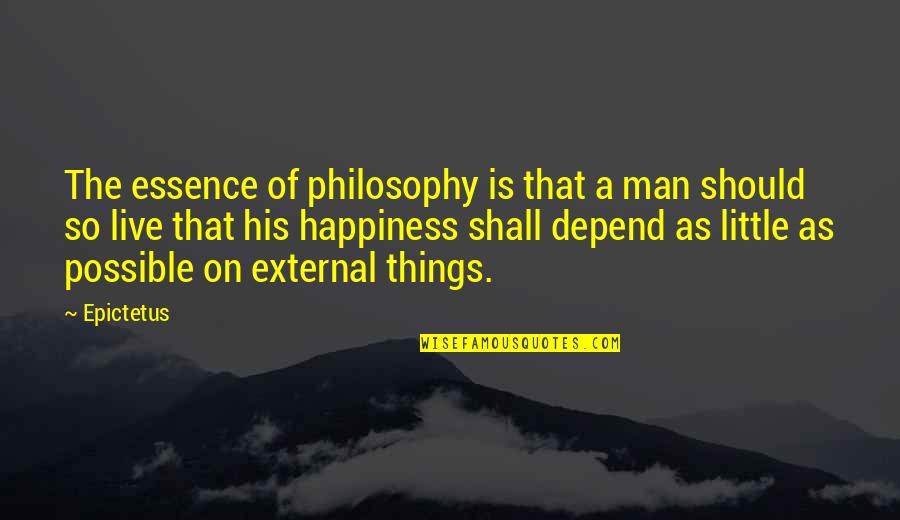 Essence Of A Man Quotes By Epictetus: The essence of philosophy is that a man