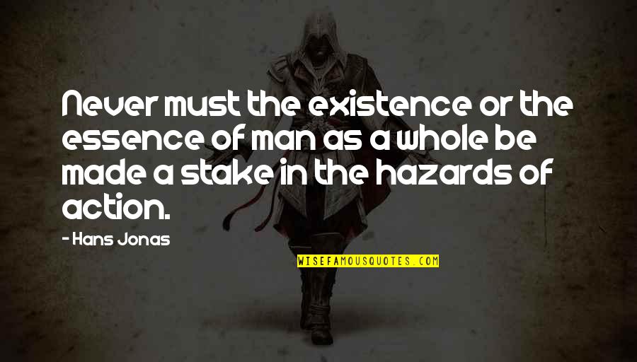 Essence Of A Man Quotes By Hans Jonas: Never must the existence or the essence of