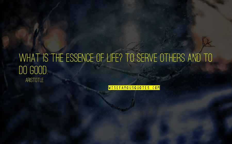 Essence Of Life Quotes By Aristotle.: What is the essence of life? To serve