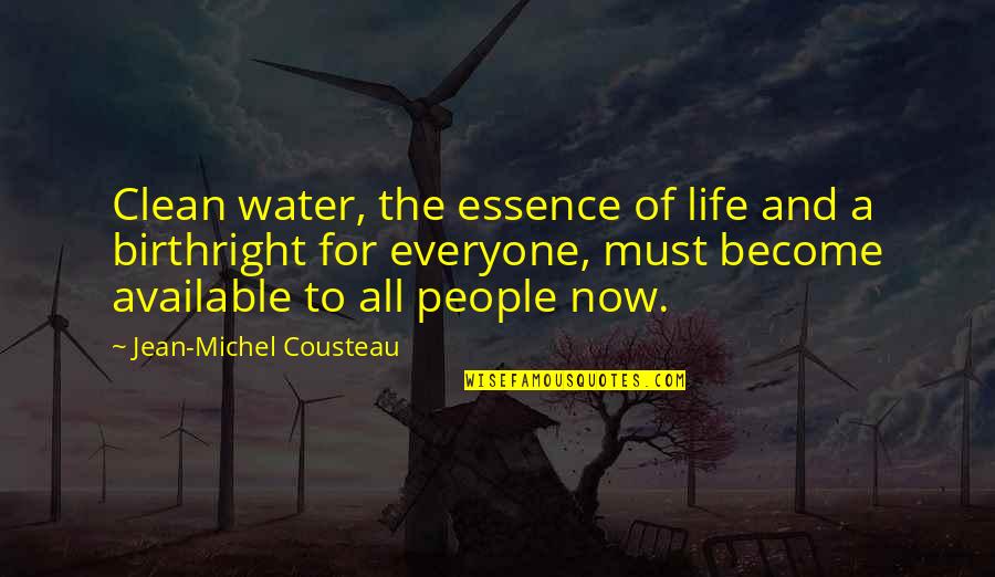 Essence Of Life Quotes By Jean-Michel Cousteau: Clean water, the essence of life and a Essence Of Life Quotes By Jean-Michel Cousteau: Clean water, the essence of life and a