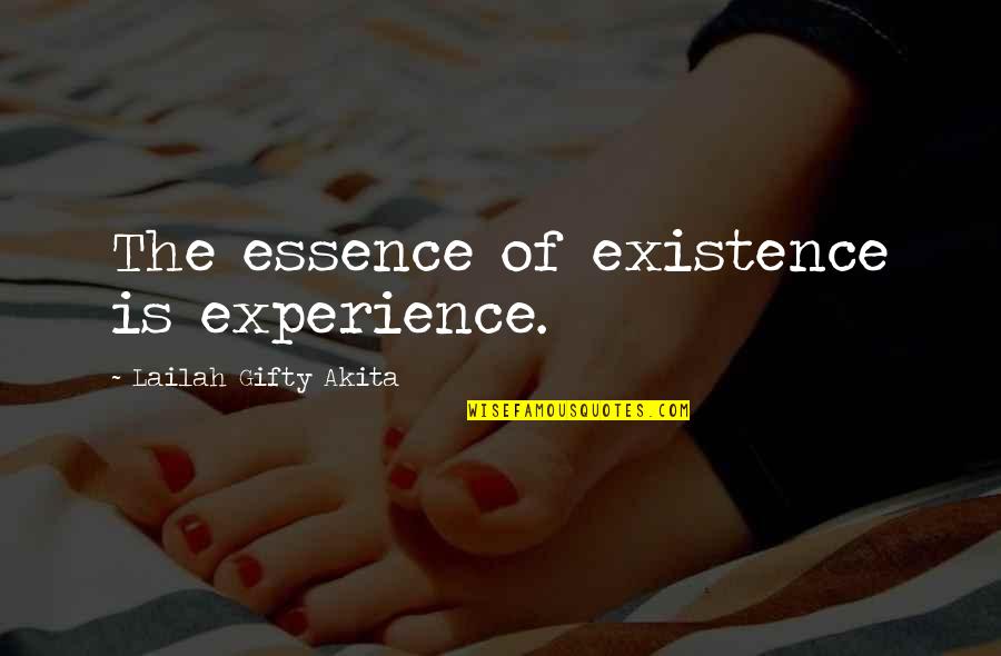 Essence Of Life Quotes By Lailah Gifty Akita: The essence of existence is experience. Essence Of Life Quotes By Lailah Gifty Akita: The essence of existence is experience.