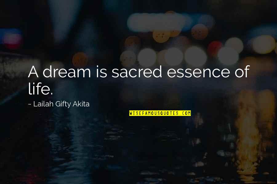 Essence Of Life Quotes By Lailah Gifty Akita: A dream is sacred essence of life. Essence Of Life Quotes By Lailah Gifty Akita: A dream is sacred essence of life.