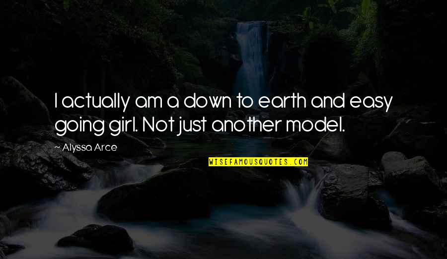 Essences Quotes By Alyssa Arce: I actually am a down to earth and