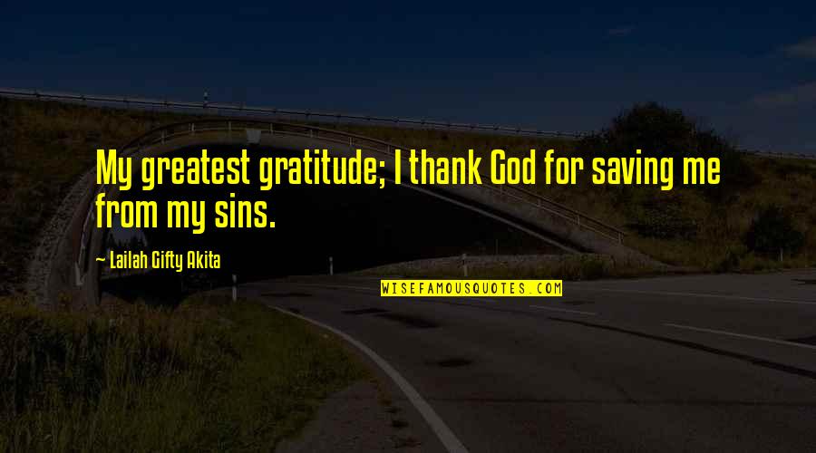 Essene Community Quotes By Lailah Gifty Akita: My greatest gratitude; I thank God for saving