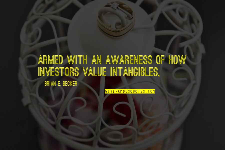 Essenes Jews Quotes By Brian E. Becker: Armed with an awareness of how investors value Essenes Jews Quotes By Brian E. Becker: Armed with an awareness of how investors value