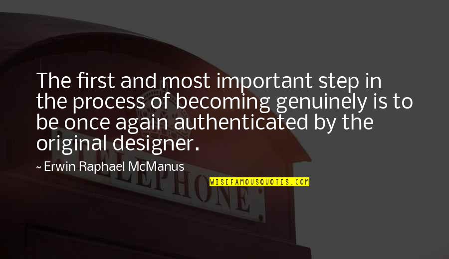 Essenmacher Consulting Quotes By Erwin Raphael McManus: The first and most important step in the