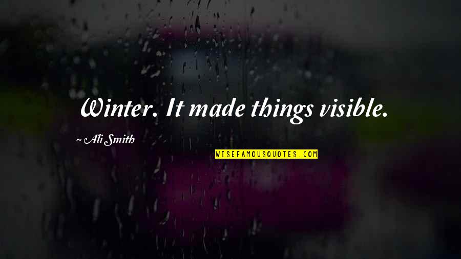 Essenmacher Dental Quotes By Ali Smith: Winter. It made things visible. Essenmacher Dental Quotes By Ali Smith: Winter. It made things visible.