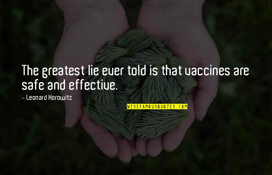 Essential Oil Quotes Quotes By Leonard Horowitz: The greatest lie ever told is that vaccines