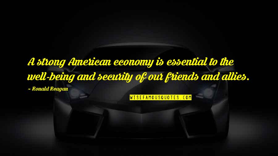 Essential Quotes By Ronald Reagan: A strong American economy is essential to the