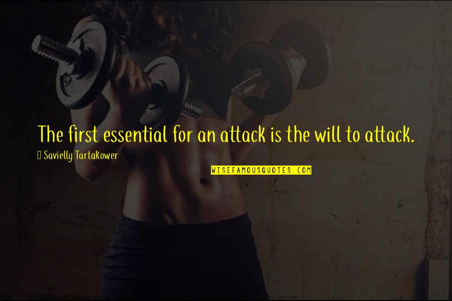 Essential Quotes By Savielly Tartakower: The first essential for an attack is the