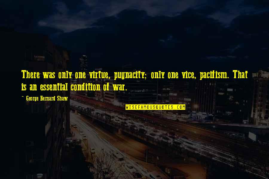 Essential That Quotes By George Bernard Shaw: There was only one virtue, pugnacity; only one Essential That Quotes By George Bernard Shaw: There was only one virtue, pugnacity; only one