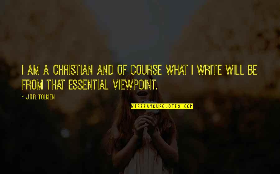 Essential That Quotes By J.R.R. Tolkien: I am a Christian and of course what