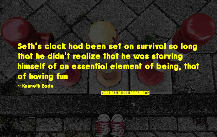 Essential That Quotes By Kenneth Eade: Seth's clock had been set on survival so Essential That Quotes By Kenneth Eade: Seth's clock had been set on survival so