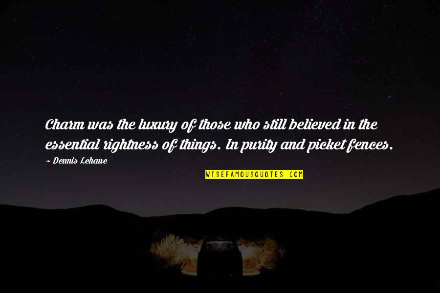 Essential Things Quotes By Dennis Lehane: Charm was the luxury of those who still