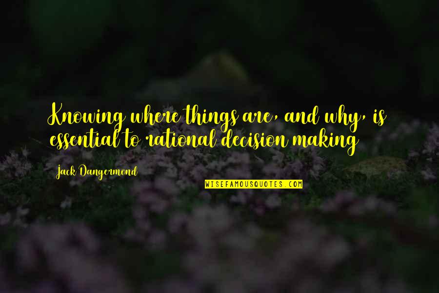 Essential Things Quotes By Jack Dangermond: Knowing where things are, and why, is essential