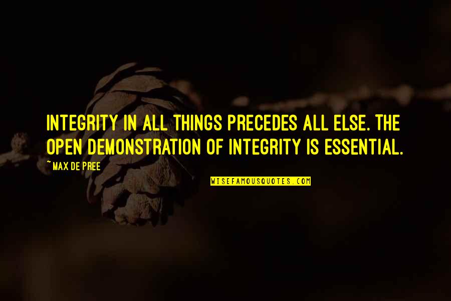 Essential Things Quotes By Max De Pree: Integrity in all things precedes all else. The Essential Things Quotes By Max De Pree: Integrity in all things precedes all else. The