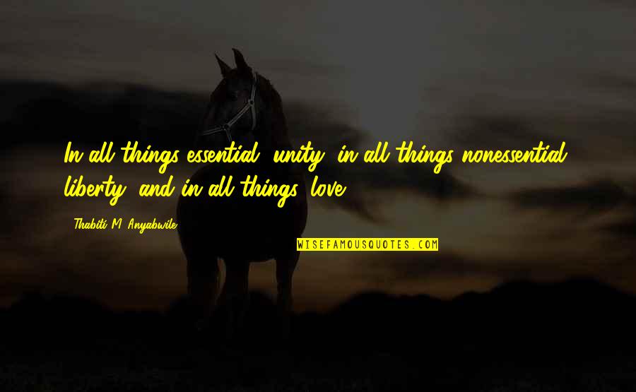 Essential Things Quotes By Thabiti M. Anyabwile: In all things essential, unity; in all things